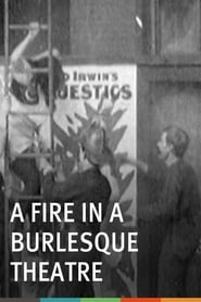 Watch A Fire in a Burlesque Theatre