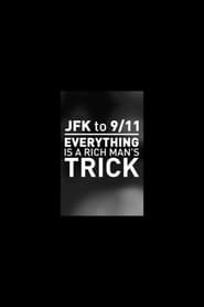 Watch JFK to 9/11: Everything is a Rich Man's Trick