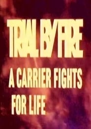 Watch Trial by Fire: A Carrier Fights for Life