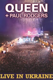 Watch Queen + Paul Rodgers: Live in Ukraine