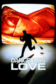 Watch Dangerous Love