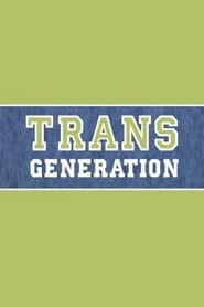 Watch TransGeneration