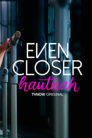 Watch Even Closer - Hautnah