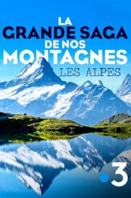 Watch La grande saga de nos montagnes - Les Alpes