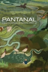 Watch Pantanal: The Good Innocence of Our Origins