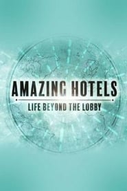 Watch Amazing Hotels: Life Beyond the Lobby