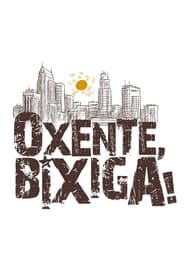Watch Oxente, Bixiga!