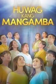 Watch Huwag Kang Mangamba