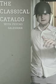 Watch The Classical Catalog With Psycho Salesman