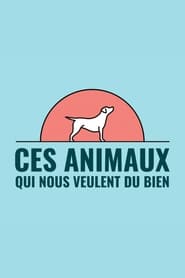 Watch Ces animaux qui nous veulent du bien