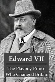 Watch Edward VII: The Playboy Prince Who Changed Britain