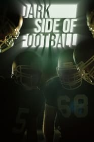 Watch Dark Side of Football