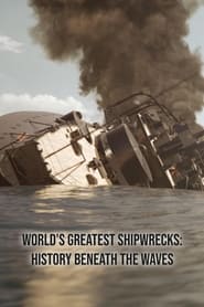 Watch World's Greatest Shipwrecks: History Beneath the Waves