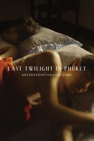 Watch Last Twilight in Phuket