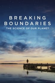 Watch Breaking Boundaries: The Science of Our Planet