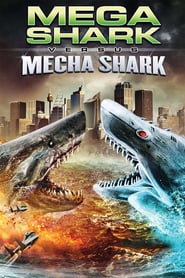 Watch Mega Shark vs. Mecha Shark