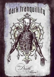 Watch Dark Tranquillity: Where Death Is Most Alive