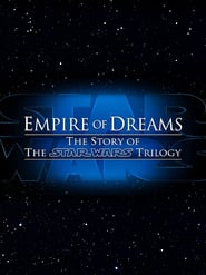 Watch Empire of Dreams: The Story of the Star Wars Trilogy