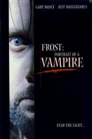 Watch Frost: Portrait of a Vampire