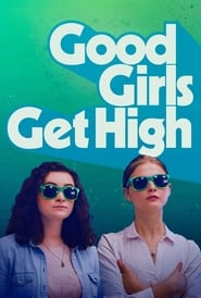 Watch Good Girls Get High