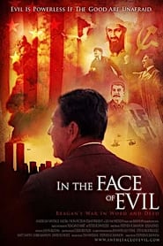 Watch In the Face of Evil: Reagan's War in Word and Deed