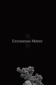 Watch Extraneous Matter