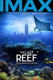 Watch The Last Reef: Cities Beneath the Sea