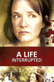 Watch A Life Interrupted