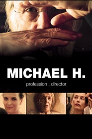 Watch Michael H. – Profession: Director