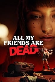 Watch All My Friends Are Dead