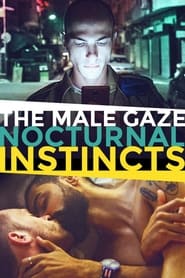 Watch The Male Gaze: Nocturnal Instincts