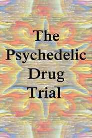 Watch The Psychedelic Drug Trial