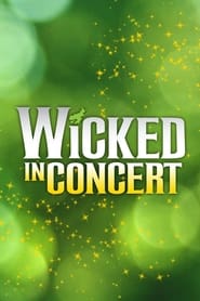 Watch Wicked in Concert: A Musical Celebration of the Iconic Broadway Score