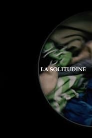 Watch La solitudine