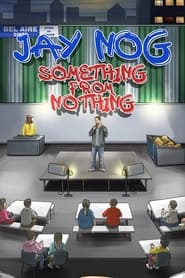 Watch Jay Nog: Something From Nothing