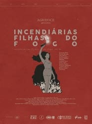 Watch Incendiárias, Filhas do Fogo