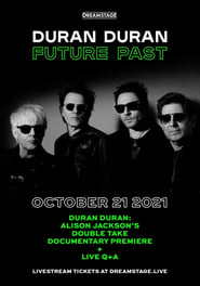 Watch Duran Duran:  Future Past - Live in Concert on DREAMSTAGE