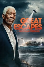 Watch Great Escapes with Morgan Freeman