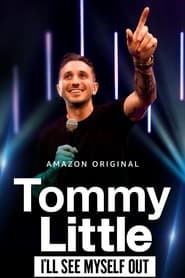 Watch Tommy Little: I'll See Myself Out