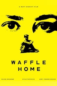 Watch Waffle Home