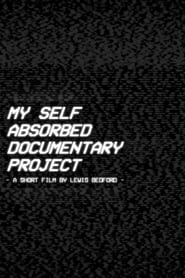 Watch My Self Absorbed Documentary Project