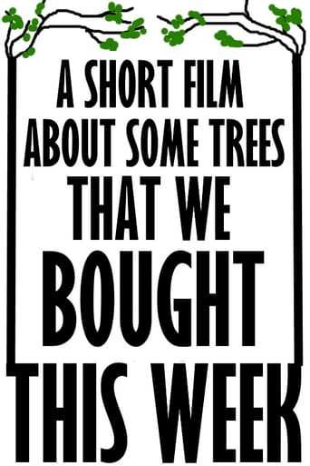 Watch A Short Film About Some Trees That We Bought This Week