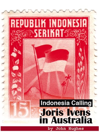 Indonesia Calling: Joris Ivens in Australia