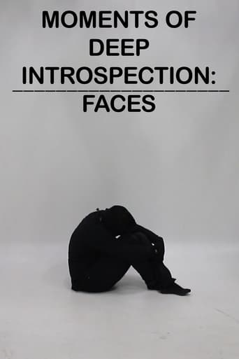 Moments of Deep Introspection: Faces