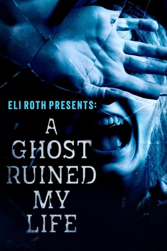 Watch Eli Roth Presents: A Ghost Ruined My Life