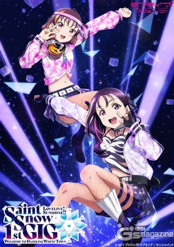 ラブライブ!サンシャイン!! Saint Snow 1st GIG ~Welcome to Dazzling White Town