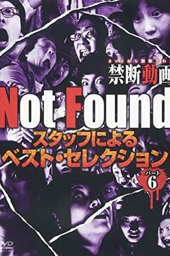 Not Found -ネットから削除された禁断動画- スタッフによるベスト・セレクション パート 6
