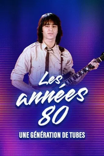 Les années 80, une génération de tubes