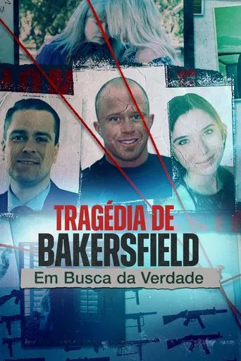 Tragédia de Bakersfield: Em Busca da Verdade
