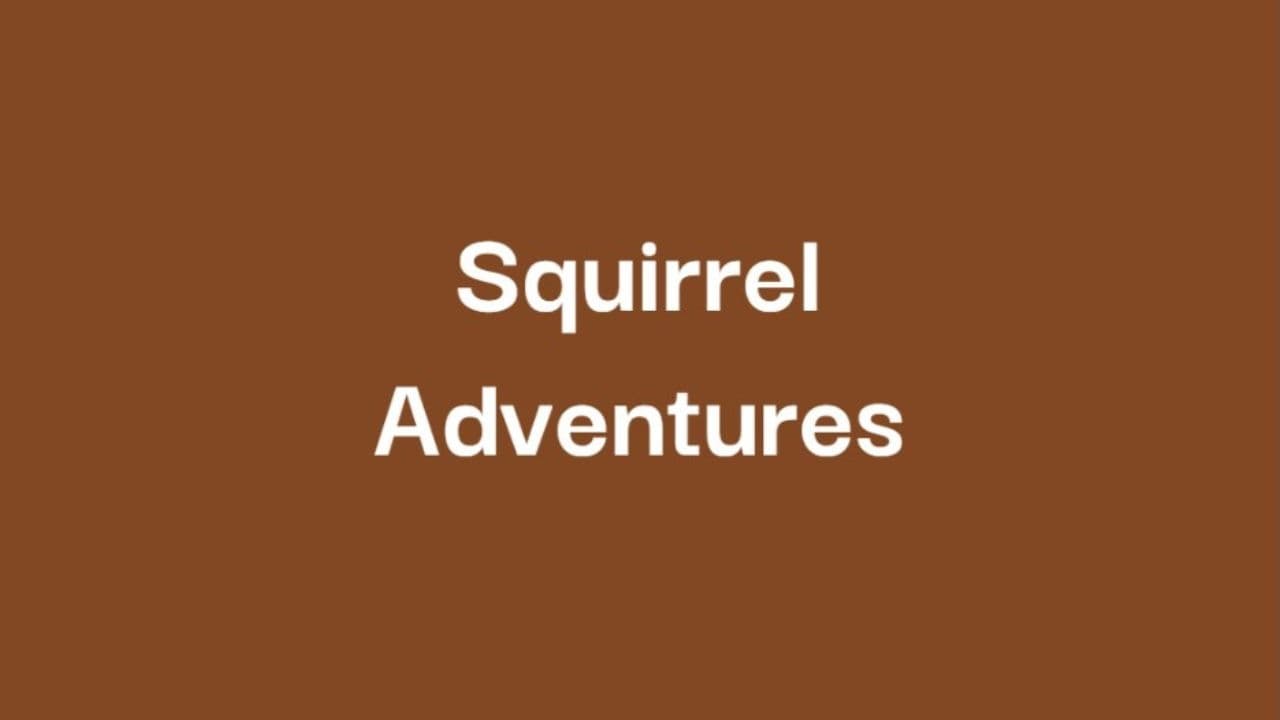 Squirrel Adventures